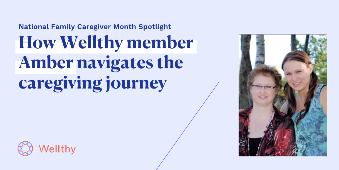 A photo of Amber with the text 'National Family Caregiver Month Spotlight – How Wellthy member Amber navigates the caregiving journey.'